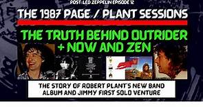 The 1987 Jimmy Page & Robert Plant sessions. Making of Outrider and Now and Zen.