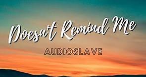 Audioslave - Doesn't Remind Me ( Lyrics )