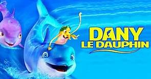 Dany le dauphin - Film d'Animation Complet en Français pour Enfants | Robbie Daymond