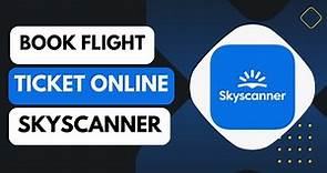 How to Book Flight Tickets Online on Skyscanner !
