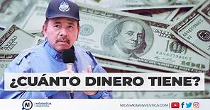 ¿Cuánto dinero tiene Daniel Ortega? LA INCALCULABLE FORTUNA DEL PRESIDENTE