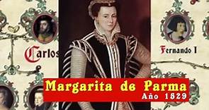 Margarita de Parma - Su verdadera historia