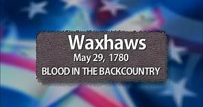 Waxhaws: Blood in the Backcountry | The Southern Campaign