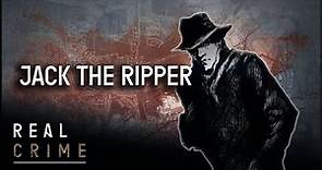 Uncovering The Identity Of Jack the Ripper | Murder Maps | Real Crime