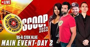 SCOOP 2022: 95-H: $10K NLHE MAIN EVENT - DAY 2 with James, Joe, Griffin & Maria ♠️ PokerStars