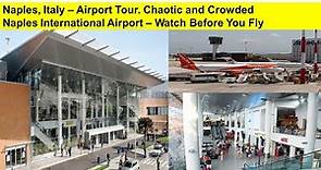 Crowded+Chaotic Naples International Airport Full Airport Tour. Naples, Italy