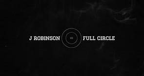 J Robinson: Full Circle