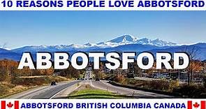 10 REASONS WHY PEOPLE LOVE ABBOTSFORD BRITISH COLUMBIA CANADA