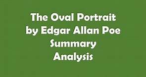 The Oval Portrait by Edgar Allan Poe|| Summary and Analysis
