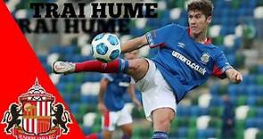 This is why SUNDERLAND signed TRAI HUME ⚪ GOALS AND HIGHLIGHTS (HD)