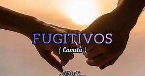 Camila - Fugitivos - (Letra)