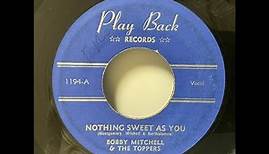 Bobby Mitchell & The Toppers - Nothing Sweet As You（1955）