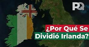 Por qué Irlanda se dividió en la República de Irlanda e Irlanda del Norte