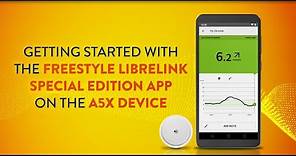 Getting Started with the FreeStyle LibreLink Special Edition App on the A5X Device