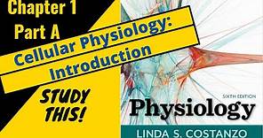 Costanzo Physiology (Chapter 1, part A) Cellular Physiology: Basics || Study This!