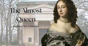 The Almost Queen | Sophia of the Palatinate