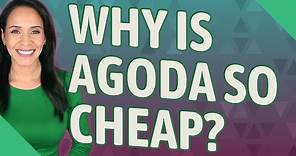 Why is Agoda so cheap?