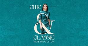 Chic & Classic: Kate Middleton (2024)