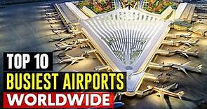 The World's Top 10 Busiest Airports (2024)