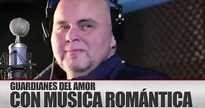 GUARDIANES DEL AMOR DE ARTURO RODRIGUEZ - CON MÚSICA ROMÁNTICA OFICIAL | MORENA MUSIC