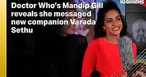 Doctor Who’s Mandip Gill reveals she messaged new companion Varada Sethu