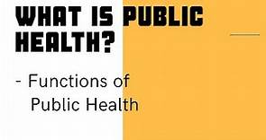 Public Health : Functions of Public Health | Master in Public Health