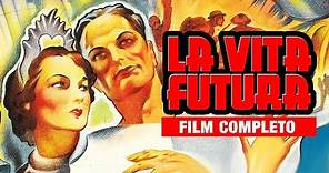LA VITA FUTURA di H. G. WELLS | Film Completo | I MIGLIORI FILM di FANTASCIENZA di SEMPRE