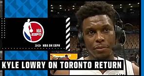 'A place I'll always call home' - Kyle Lowry reflects on emotional return to Toronto | NBA on ESPN