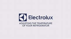 Electrolux Adjusting the Temperature of Your Refrigerator