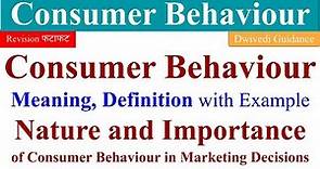 Consumer Behaviour Definition, Nature of Consumer Behaviour, Importance of Consumer Behaviour, bba