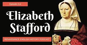 The Untold Story of Elizabeth Stafford: Duchess, Rebel, Survivor - A Tudor Deep-Dive