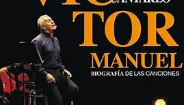 Víctor Manuel - Vivir Para Cantarlo (Biografía De Las Canciones)
