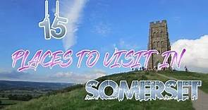 Top 15 Places To Visit In Somerset, England