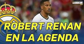 ✍✅ ÚLTIMA HORA | ROBERT RENAN en la AGENDA del REAL MADRID 💣🔥