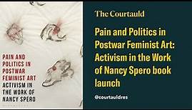 Pain and Politics in Postwar Feminist Art: Activism in the Work of Nancy Spero book launch
