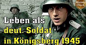 Wie war das Leben als deutscher Soldat in Königsberg im April 1945?