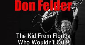 Don Felder -- He Wouldn't Quit the Eagles (Mini Doc)