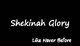 Like Never Before - Shekinah Glory