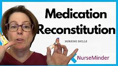 Medication Reconstitution (Nursing Skills)