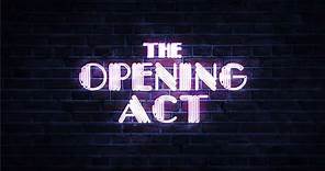 THE OPENING ACT Official Trailer