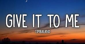 Timbaland - Give It To Me (Lyrics) ft. Nelly Furtado, Justin Timberlake