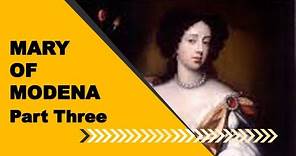 Mary of Modena - England's Last Catholic Queen - Part Three