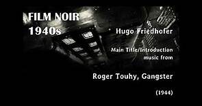 Hugo Friedhofer: Roger Touhy, Gangster (1944)
