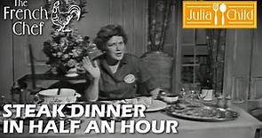 Steak Dinner In Half An Hour | The French Chef Season 5 | Julia Child