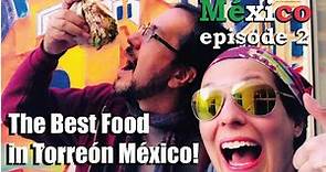 The Best Places to Eat in Torreon, Mexico (Episode 2)