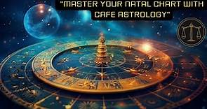 Master Your Natal Chart with Cafe Astrology: A Comprehensive Guide