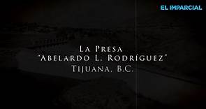 La presa Abelardo L. Rodríguez de Tijuana ¿Saben su historia?.