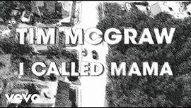 Tim McGraw - I Called Mama (Lyric Video)