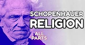 Schopenhauer's Philosophy of Religion: Christianity vs Buddhism and Hinduism (all parts)