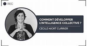 Comment développer l'intelligence collective - Interview de Cécile Niort Currier